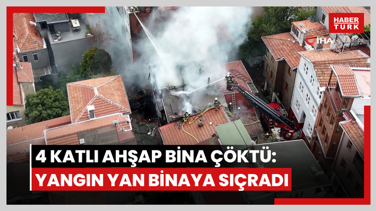 Beşiktaş'ta alevlere teslim olan 4 katlı ahşap bina çöktü: Yangın yan binaya sıçradı