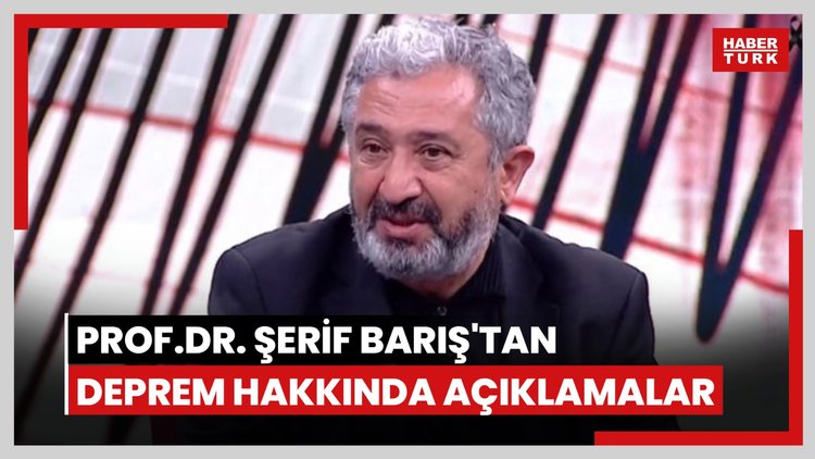 Prof. Dr. Şerif Barış'dan deprem açıklaması