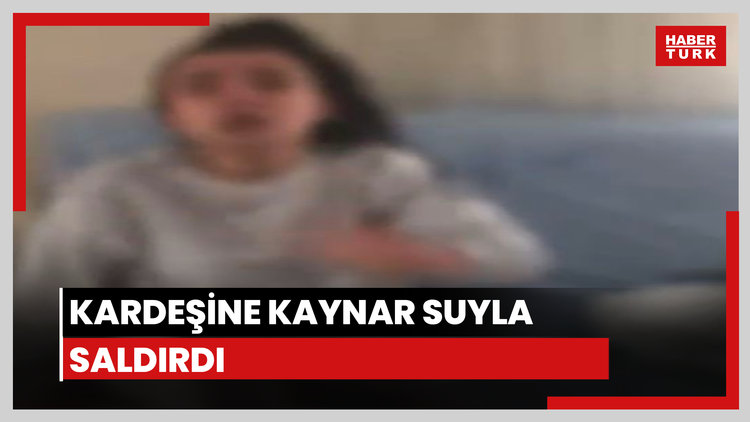 Kardeşine kaynar suyla saldırdı