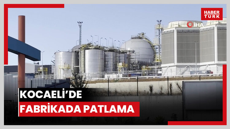 Kocaeli'de fabrikada patlama: İlk belirlemelere göre 2 işçi hayatını kaybetti