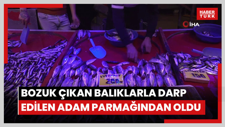 Bozuk çıkan ve iade etmek istediği balıklarla darp edilen adam parmağından oldu