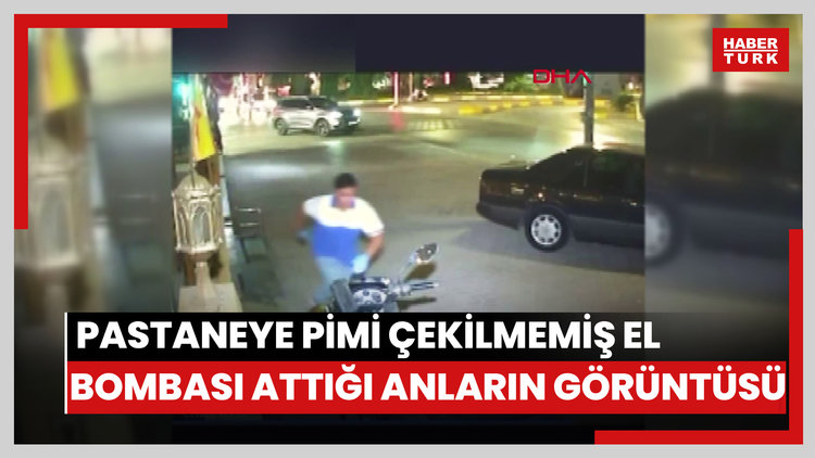 Pastaneye pimi çekilmemiş el bombası attığı anların görüntüsü ortaya çıktı