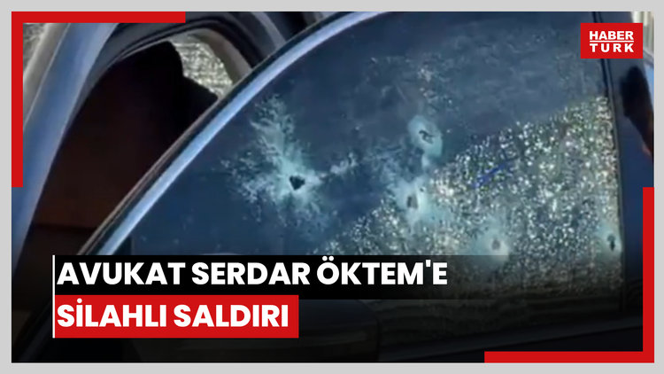 Avukat Serdar Öktem'e silahlı saldırı