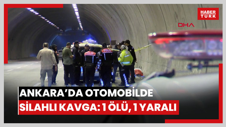 Ankara'da otomobilin içerisinde silahlı kavga: 1 ölü, 1 yaralı