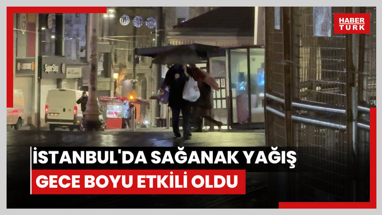 İstanbul'da sağanak yağış gece boyu etkili oldu