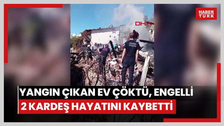 Yangın çıkan ev çöktü, engelli 2 kardeş hayatını kaybetti