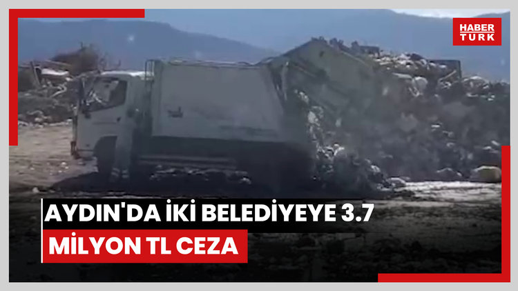 Aydın'da iki belediyeye 3.7 milyon TL ceza