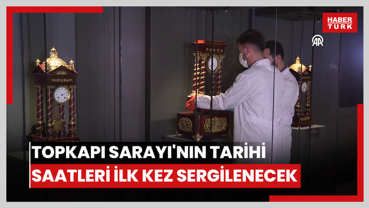 Topkapı Sarayının tarihi saat koleksiyonu ilk kez ziyaretçilerini ağırlayacak