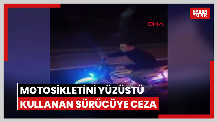 Motosikletini yüzüstü üzerine uzanarak kullanan sürücüye 49 bin TL ceza