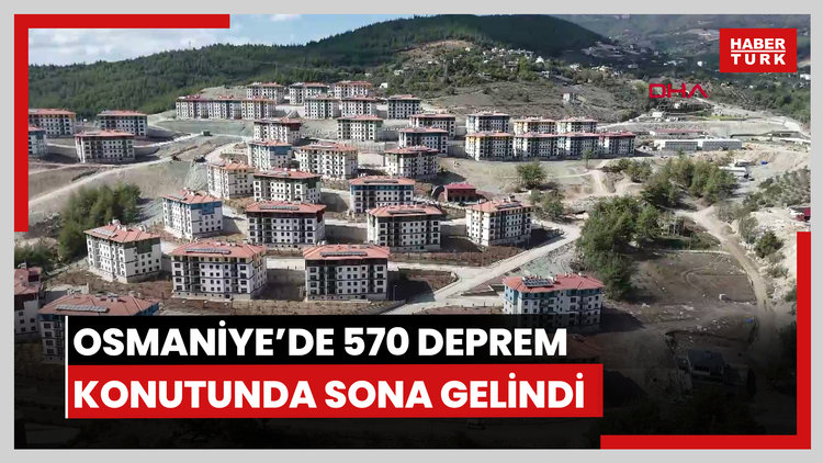 Osmaniye'de 570 deprem konutunda sona gelindi