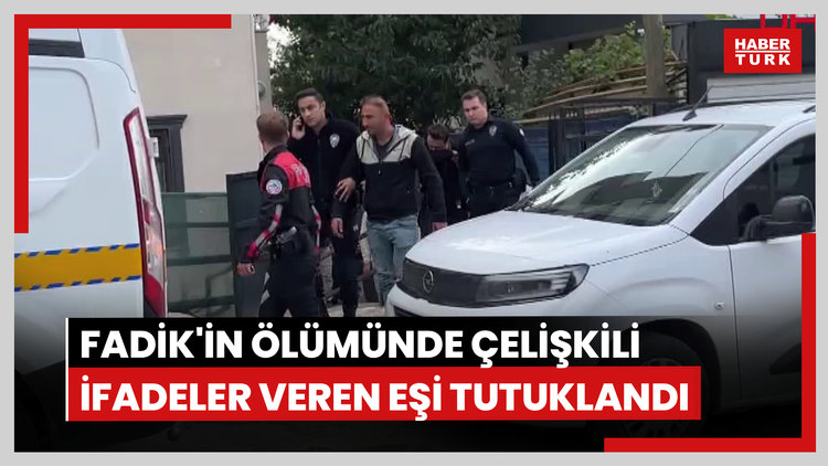 Fadik'in evde silahla ölümünde çelişkili ifadeler veren eşi tutuklandı