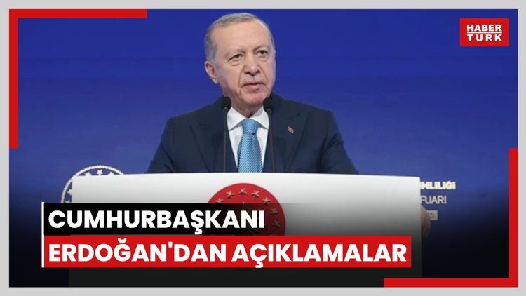 Cumhurbaşkanı Erdoğan'dan açıklamalar