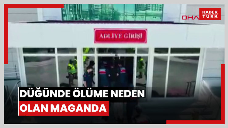 Düğünde ölüme neden olan maganda