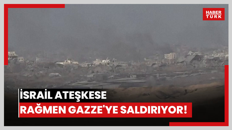 İsrail ateşkese rağmen Gazze'ye saldırıyor!