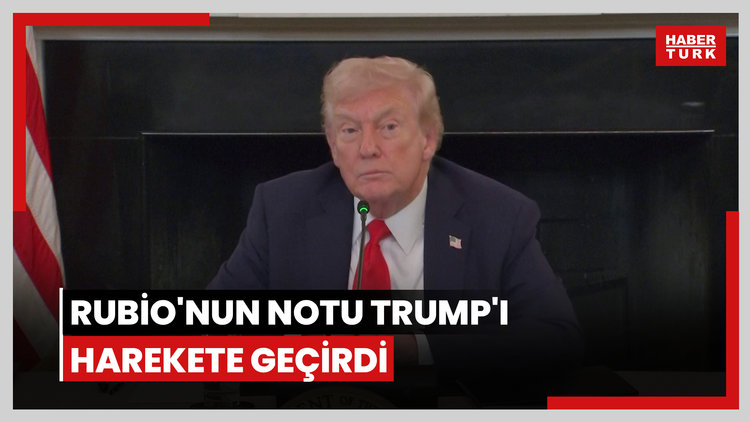 Rubio'nun notu Trump'ı harekete geçirdi