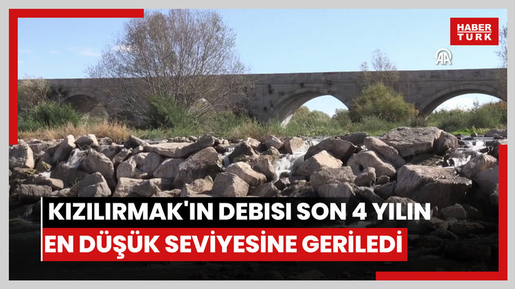 Kuraklık nedeniyle Kızılırmak'ın debisi son 4 yılın en düşük seviyesine geriledi