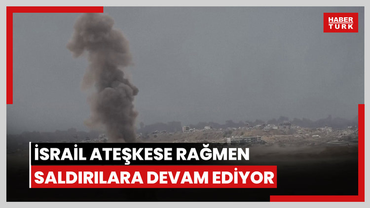 İsrail ateşkese rağmen saldırılara devam ediyor