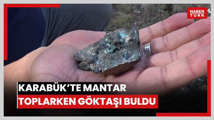 Karabük'te mantar toplarken göktaşı buldu