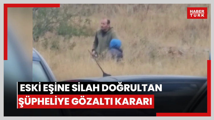 Eski eşine silah doğrultan şüpheliye gözaltı kararı