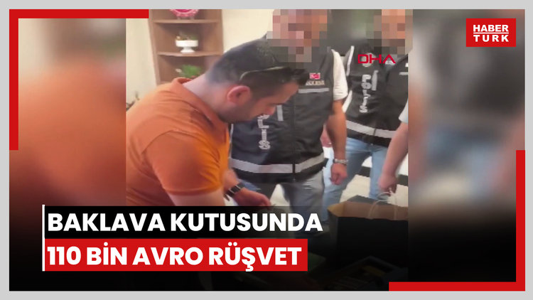 Baklava kutusunda 110 bin avro rüşvetin detayları ortaya çıktı