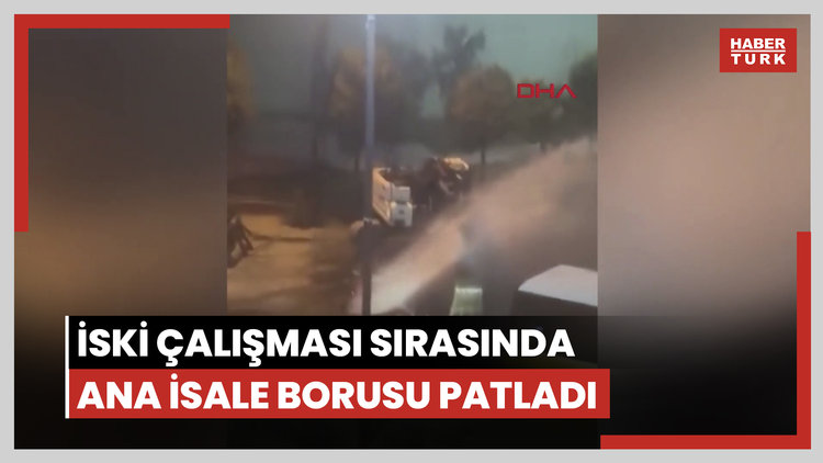 Kağıthane'de İSKİ çalışması sırasında ana isale borusu patladı
