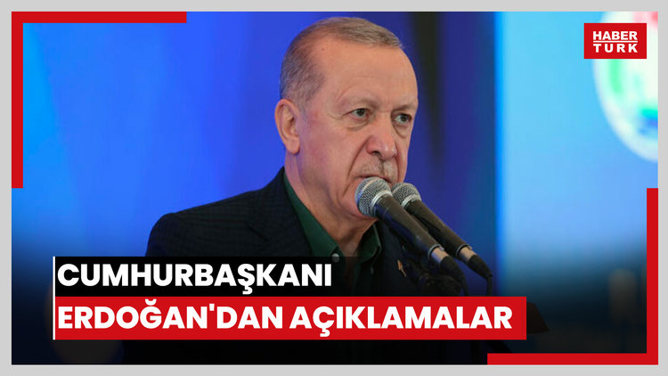 Cumhurbaşkanı Erdoğan'dan açıklamalar