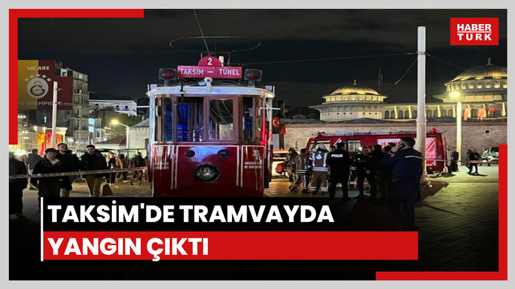 Taksim'de tramvayda yangın