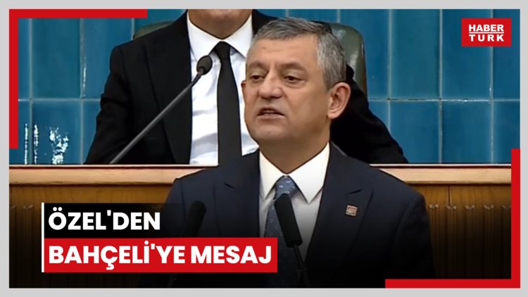 Özel'den Bahçeli'ye mesaj