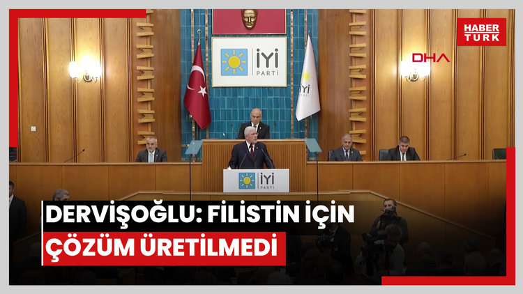 Dervişoğlu: Filistin halkı için herhangi bir çözüm üretilmemiştir