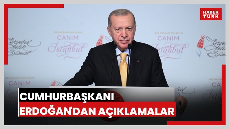 Cumhurbaşkanı Erdoğan'dan açıklamalar