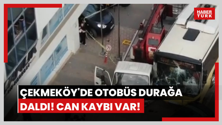 Çekmeköy'de otobüs durağa daldı! Can kaybı var!