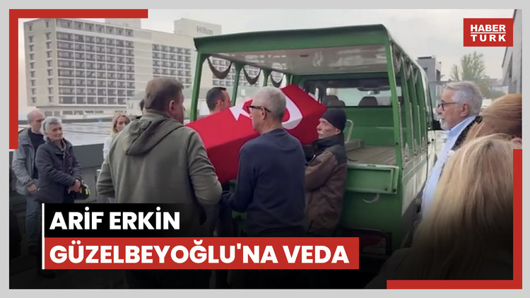 Arif Erkin Güzelbeyoğlu'na veda