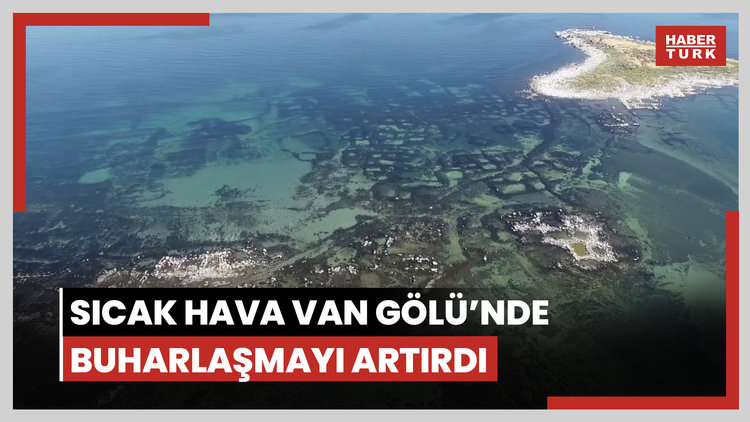 Sıcak hava ve kuraklık Van Gölü'nde buharlaşmayı artırdı