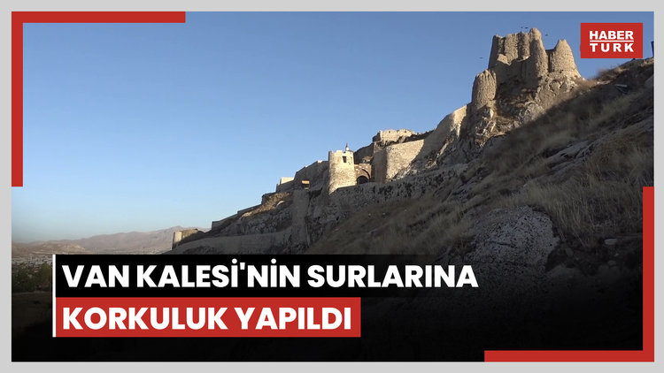 Van Kalesi'nin surlarına korkuluk yapıldı