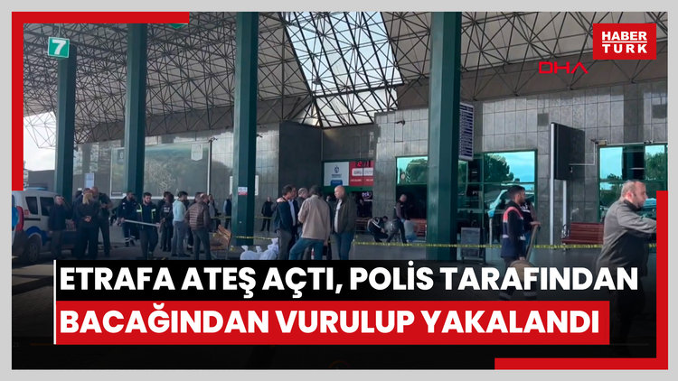 Otogarda etrafa ateş açtı, polis tarafından bacağından vurulup yakalandı