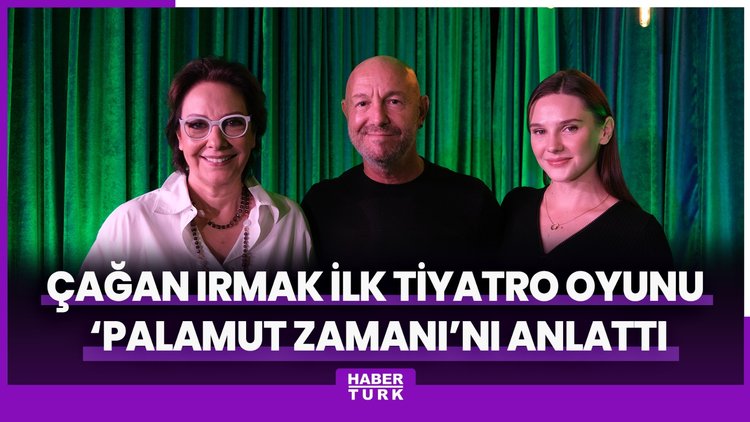 Çağan Irmak, Ayda Aksel ve Alina Boz tiyatro oyunu 'Palamut Zamanı'nı anlattı