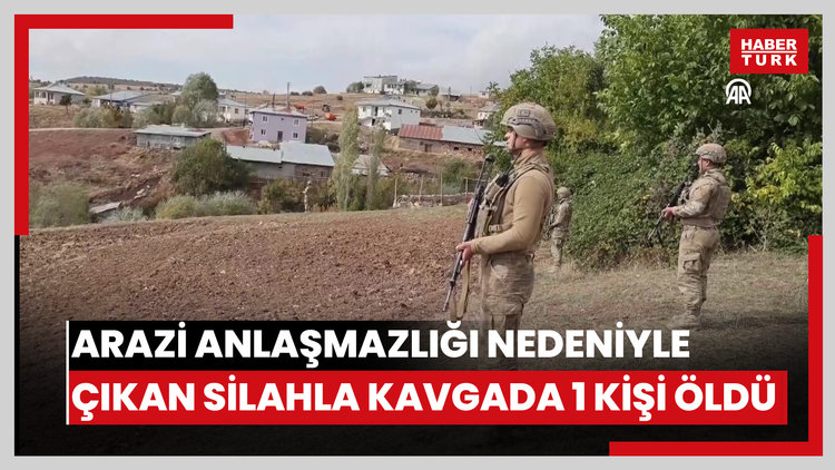 Arazi anlaşmazlığı nedeniyle çıkan silahla kavgada 1 kişi öldü