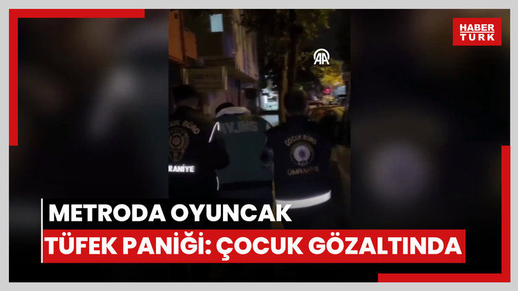 Metroda oyuncak tüfek paniği: Çocuk gözaltında