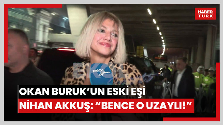 Okan Buruk'un barıştığı eski eşi Nihan Akkuş'tan maç sonu yorumu: Bence uzaylı!
