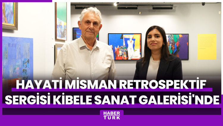 Hayati Misman Retrospektif sergisi İş Sanat Kibele Sanat Galerisi'nde açıldı