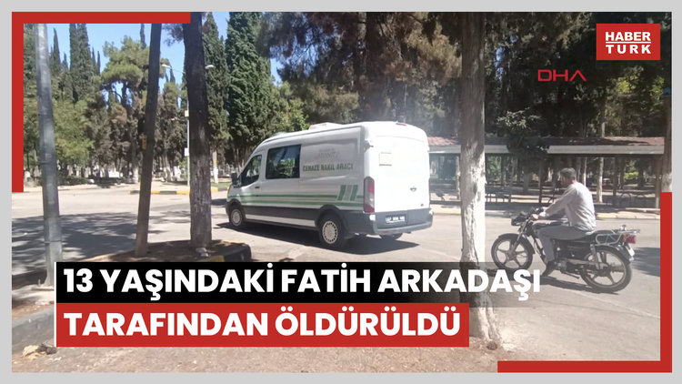 Gaziantep'te 13 Yaşındaki Fatih Arkadaşı Tarafından Öldürüldü