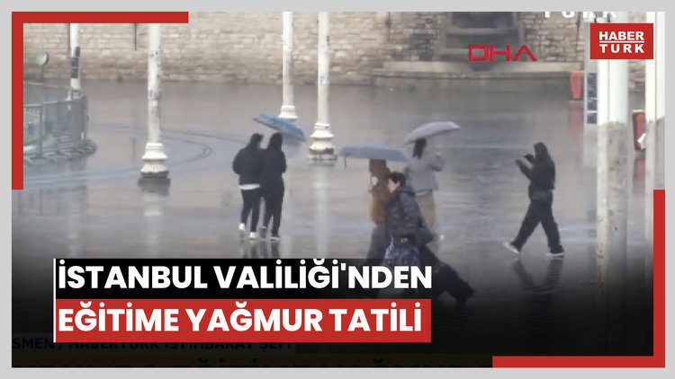 İstanbul Valiliği'nden eğitime yağmur tatili