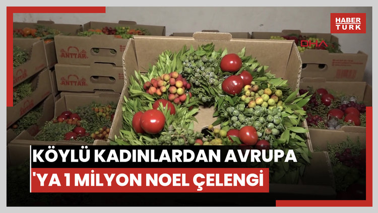 Köylü kadınlardan Avrupa'ya 1 milyon Noel çelengi