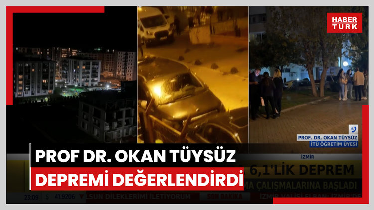 Prof Dr. Okan Tüysüz depremi değerlendirdi