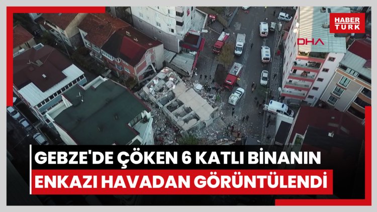 Gebze'de çöken 6 katlı binanın enkazı havadan görüntülendi