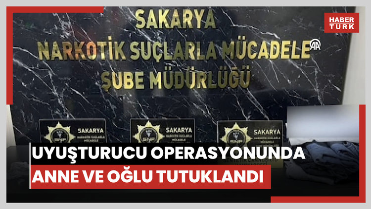 Uyuşturucu operasyonunda anne ve oğlu tutuklandı