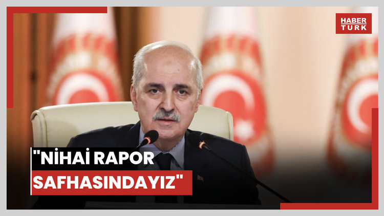 "Nihai rapor safhasındayız"