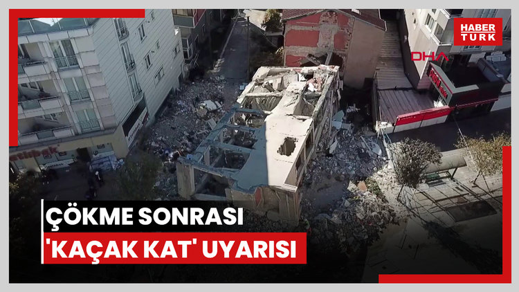 Gebze'deki çökme sonrası 'kaçak kat' uyarısı