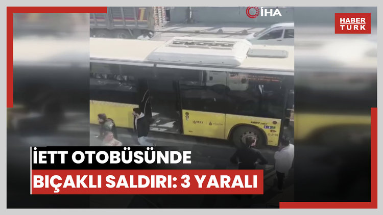 Arnavutköy'de İETT otobüsünde bıçaklı saldırı: 3 yaralı