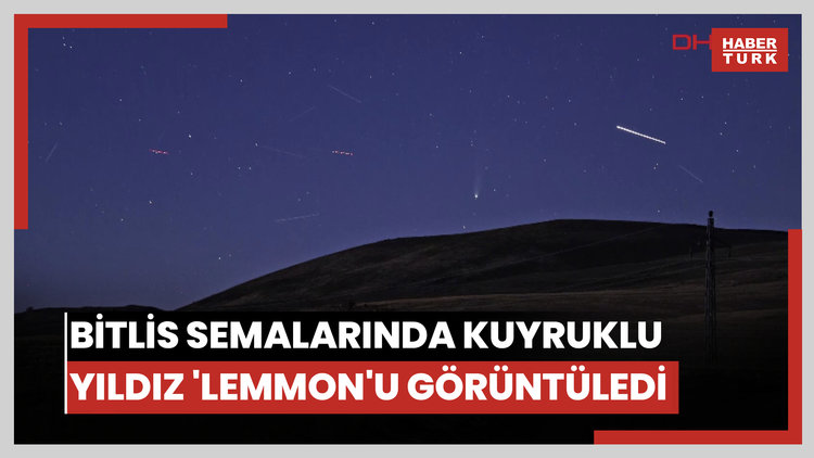 Bitlis semalarında kuyruklu yıldız 'Lemmon'u görüntüledi